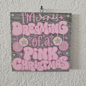 Handmade I'm Dreaming of a Pink Christmas Decorative sign ornament